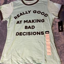 really good at making bad decisions shirt 