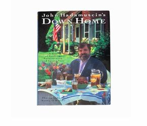 John Hadamuscin's Down Home: A Year of Cooking, Entertaining, and Living Easy Book