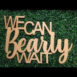 We Can Bearly Wait Sign 
