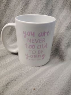 Your Super "You Are Never Too Old To Be Young" Coffee Mug