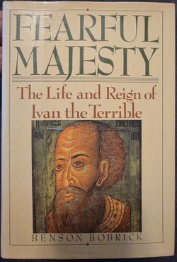 Fearful Majesty: The Life and Reign of Ivan the Terrible by Benson Bobrick