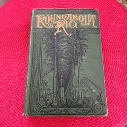 Round About Rio Book Copywrite 1883 1st Edition