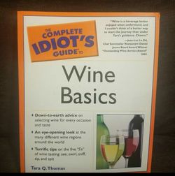 The Complete Idiot's Guide to Wine Basics