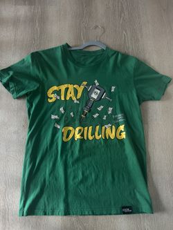 Stay Drilling Tshirt