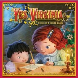 Yes, Virginia: There Is a Santa Claus: A Christmas Holiday Book for Kids