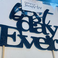 Best Day Ever Cake topper