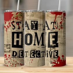 20oz True Crime "Stay At Home Detective" Tumbler 