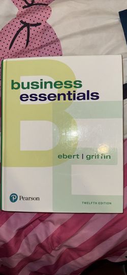 Business Essentials, Ebert Griffin Pearson Twelfth Edition 