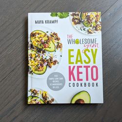 The Wholesome Yum Easy Keto Cookbook: 100 Simple Low Carb Recipes. 10 Ingredients or Less
