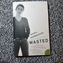Wasted: A Memoir of Anorexia and Bulimia by Marya Hornbacher