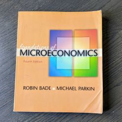 Foundations of Microeconomics 4th Edition, Robin Bade, Michael Parkin