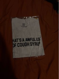 THATS A AWFUL LOT OF COUGH SYRUP