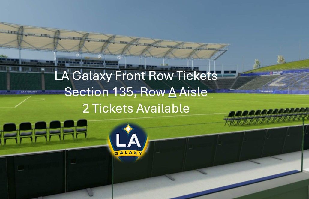 2 LA Galaxy Front Row Sideline Aisle Tickets