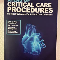 Atlas Of Critical Care Procedures: Practical Guidance for Critical Care Clinicians