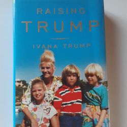 Raising Trump by Ivana Trump 293 pgs.