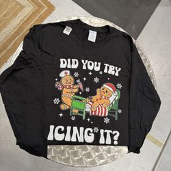 Did You Try Icing It Long sleeve Shirt