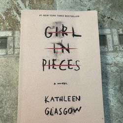 Girl In Pieces By Kathleen Glasgow