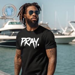 PRAY. Black Bold Statement Tee