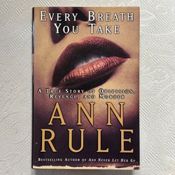 Every Breath You Take - Hardback Book By Ann Rule 