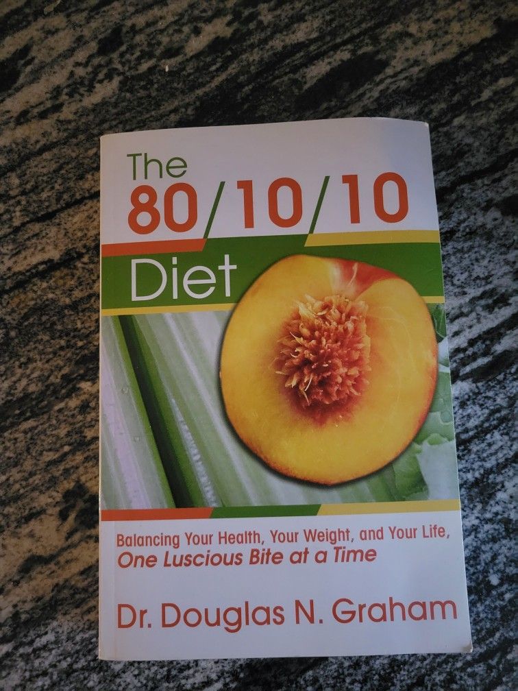 The 80/10/10 DIET.  Balancing Your Health, Your Weight, And Your Life One Luscious Bite At A Time