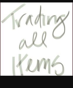 All items for sale or trade