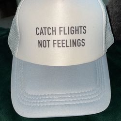 Catch Flights Not Feelings Hat