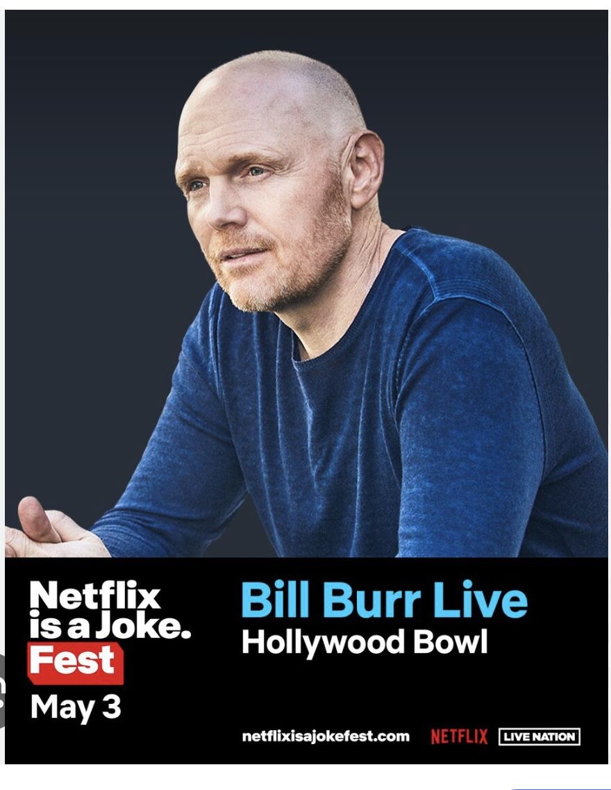 BILL BURR LIVE @ The Hollywood Bowl MAY 3rd