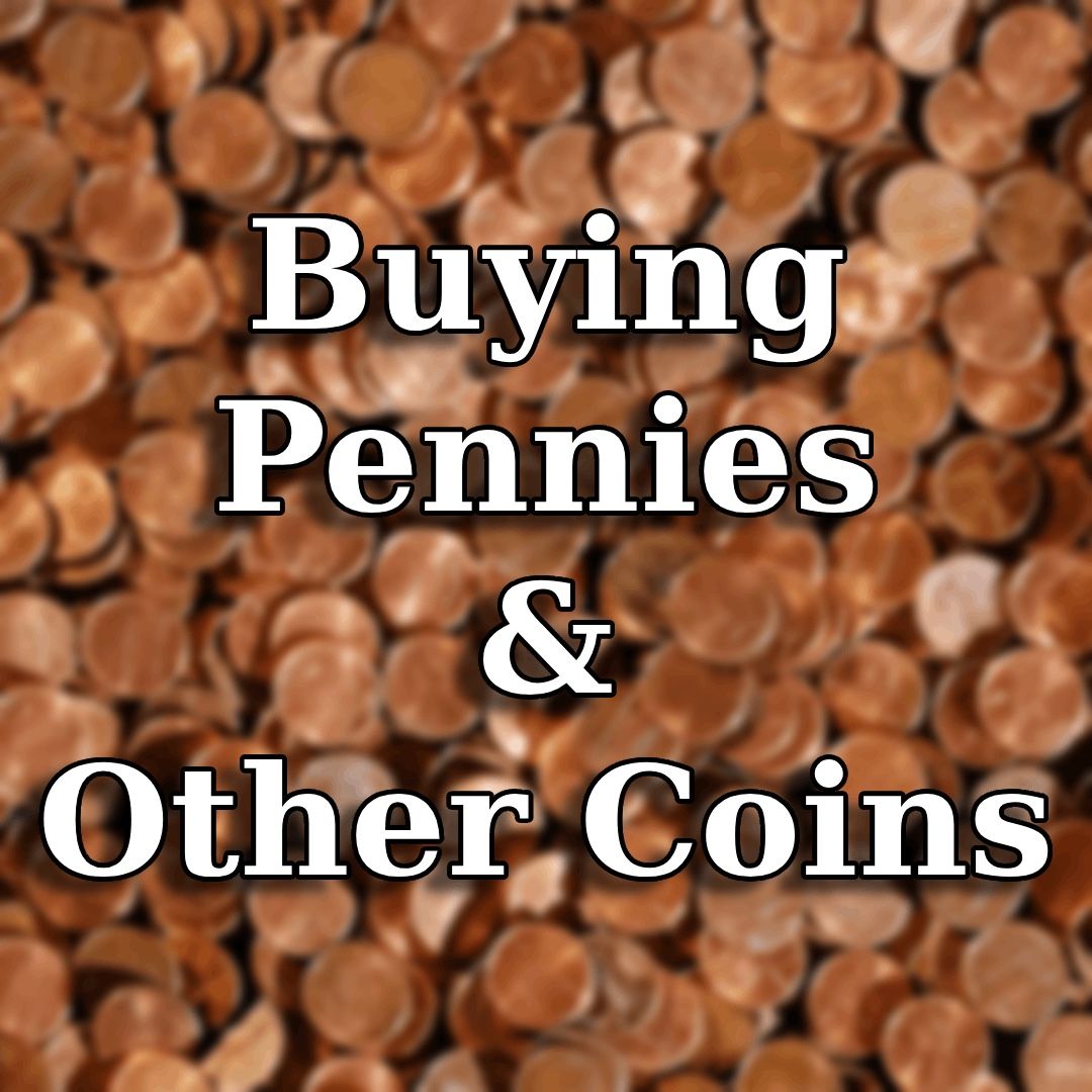 Buying Pennies & Other Coins