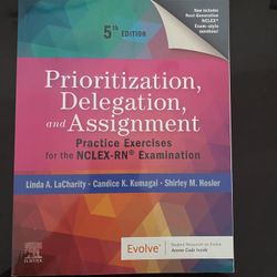 Prioritization, Delegation, and Assignment Practice Exercises for the NCLEX-RN® Examination 5th Edition