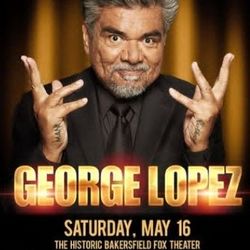 George Lopez Tickets 2 For $100