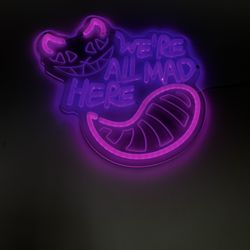 We're All Mad Here Neon Sign