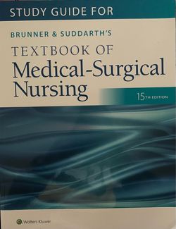 Study Guide for Brunner & Suddarth’s Textbook of Medical-Surgical Nursing 15th Edition