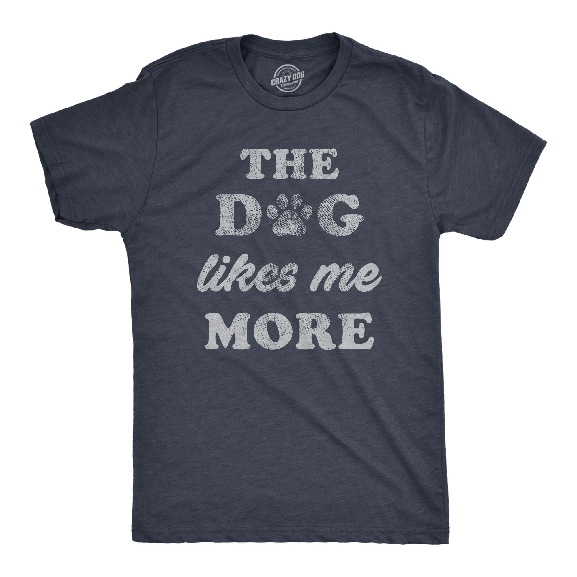 Mens The Dog Likes Me More Tshirt Furbaby Pet Puppy Animal Lover Sarcastic Graphic Novelty Tee (Heather Navy) - XL