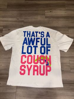 That’s A Awful Lotta Cough Syrup