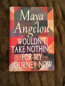 Wouldn't Take Nothing for My Journey Now by Maya Angelou First Edition