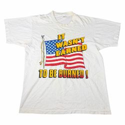 Vintage 1989 USA American Flag “It Wasn’t Earned To Be Burned!” Single Stitch T-Shirt White Adult Size Large L