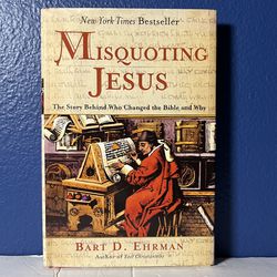 Misquoting Jesus: The Story Behind Who Changed the Bible and Why