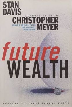 Stan Davis Christopher Meyer Future Wealth Business Innovation Book