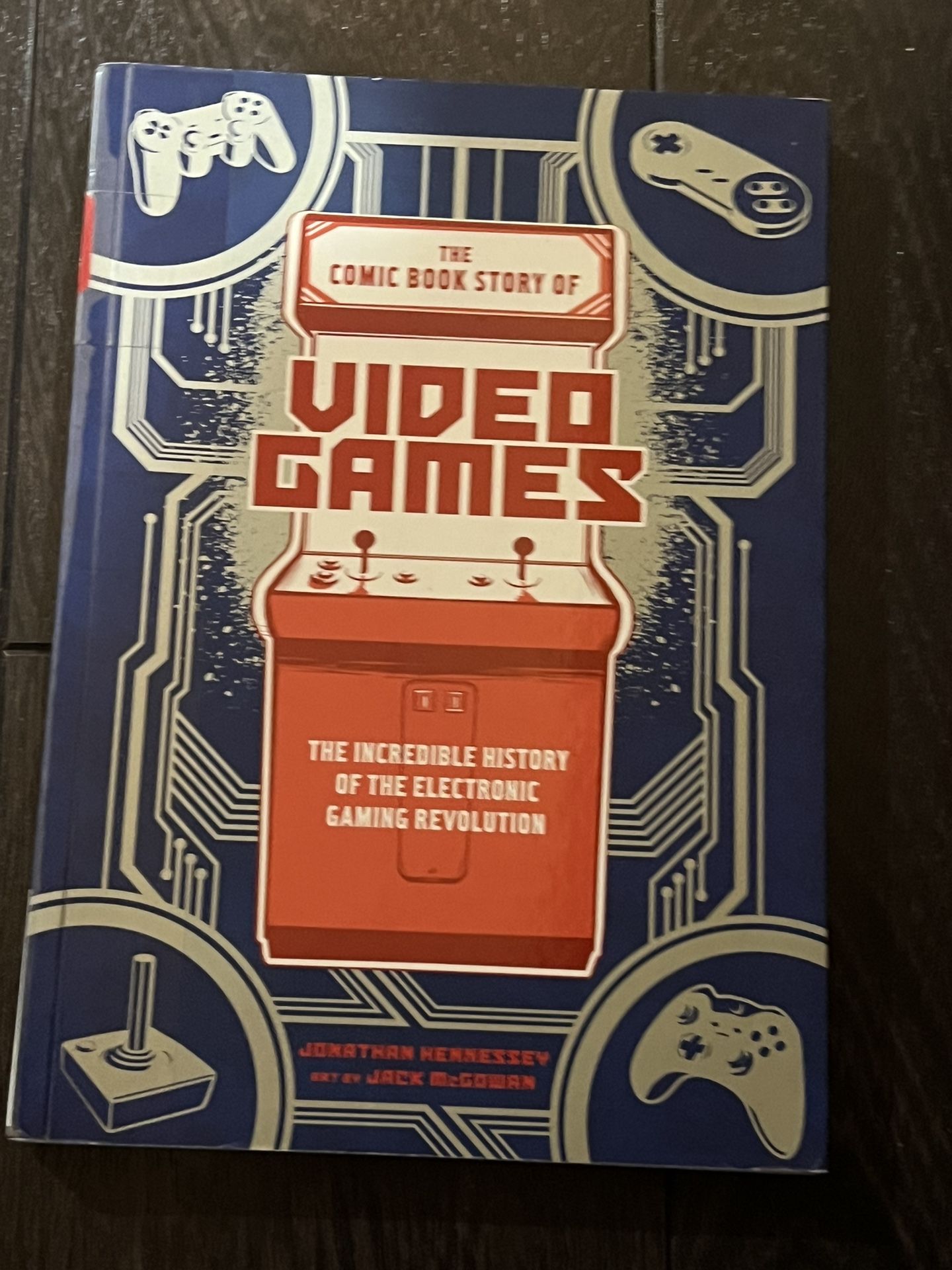 The Comic Book Story of Video Games: The Incredible History of the Electr - GOOD