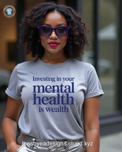 Investing In Your Mental Health Tee – Wealth Is Power