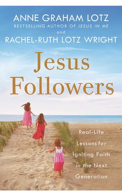 Jesus Followers: Real-Life Lessons for Igniting Faith in the Next Generation