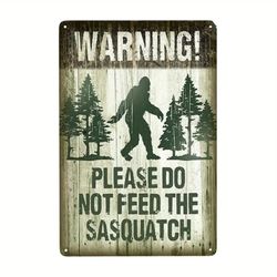 Warning Please Do Not Feed the Sasquatch - Metal Sign (3 to Choose from)