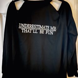 ✨NEW✨ Black Long Sleeve Shirt Casual Off The Shoulder  with Underestimate Me That'll Be Fun' Statement (XL)