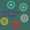 Good Things For Home