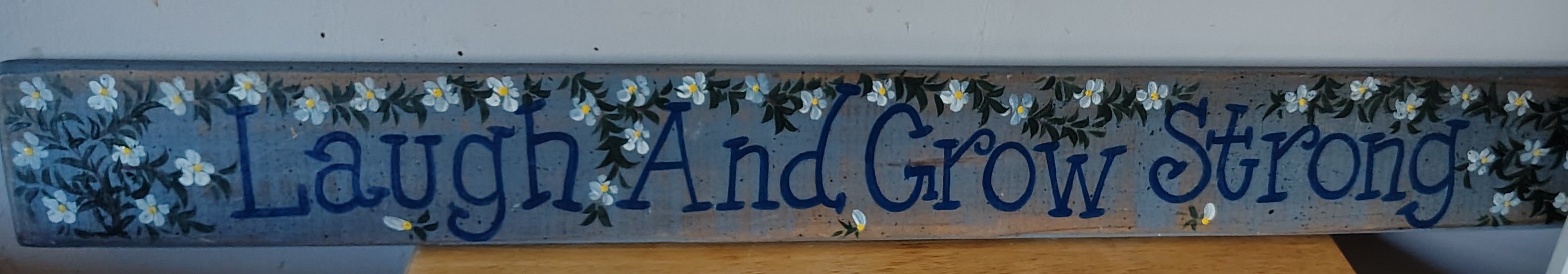 Laugh And Grow Strong Sign 32" Long 4"Wide $5 Obo