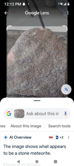 This Is A Stone Meteorite Rare I Could Go Wednesday And Google And Said It's A Stone Meteorite And I Found The Exact Same Picture After I Google Lens 