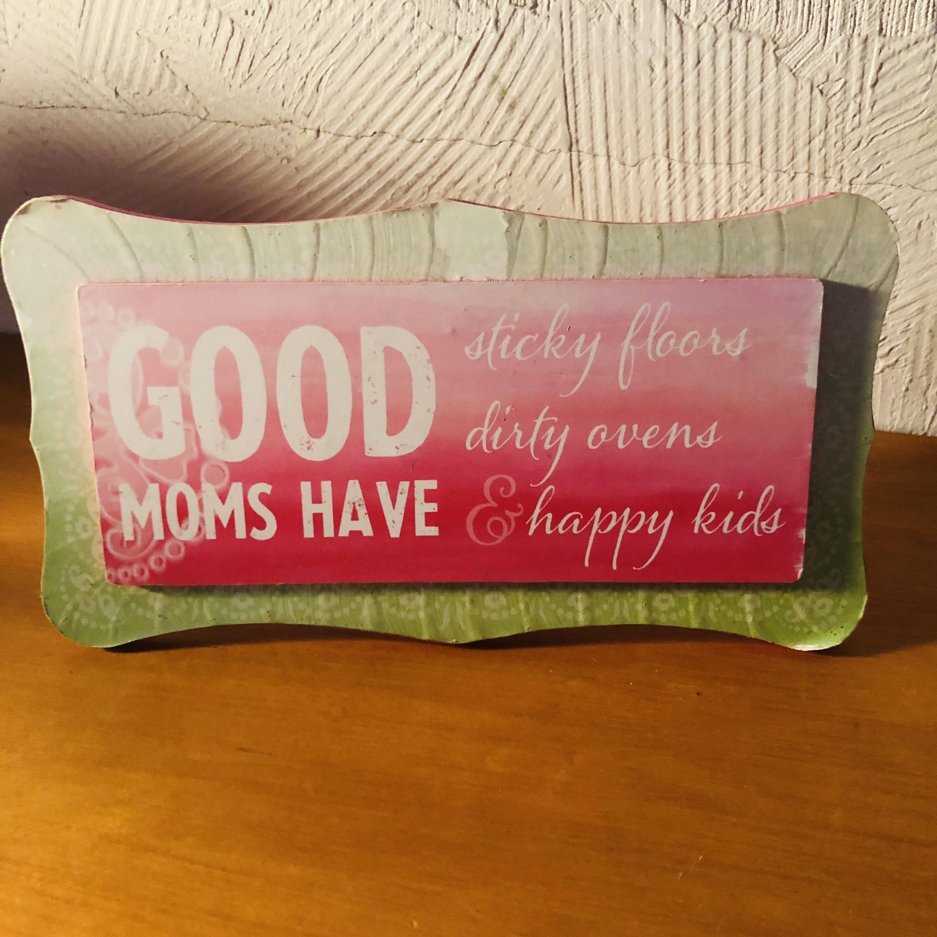 Good Moms light green and pink wooden sign /decoration with a cute a (and TRUE) saying 8.5”x5”