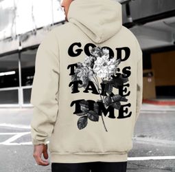 Good things take time hoodies