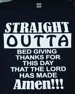 Straight Outta Bed Thanking. God Shirt