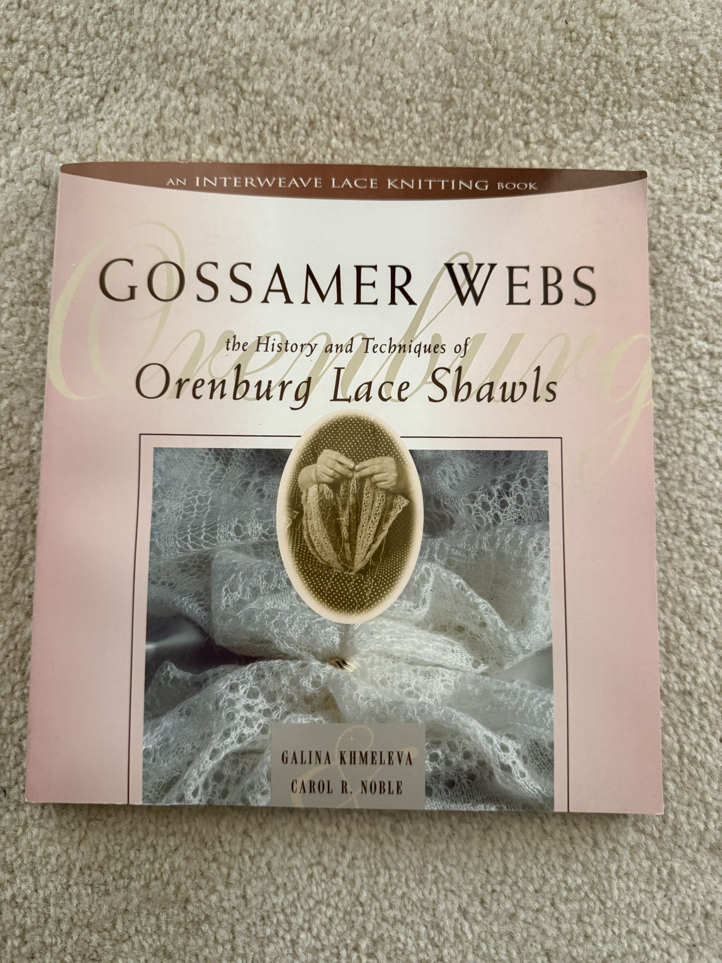 Galina Khmeleva and Carol R. Noble Gossamer Webs: The History and Techniques of Orenburg Lace Shawls. Like New, With Author’s Inscription 